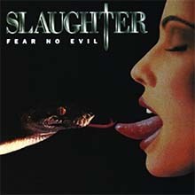 SLAUGHTER - Fear No Evil CD