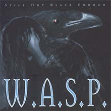 W.A.S.P.  - Still Not Black Enough CD